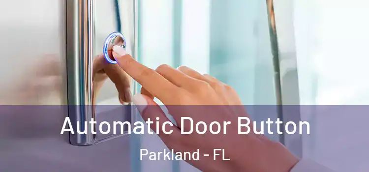  Automatic Door Button Parkland - FL