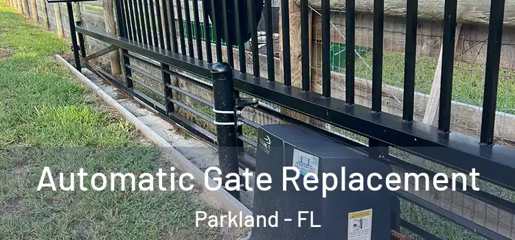  Automatic Gate Replacement Parkland - FL