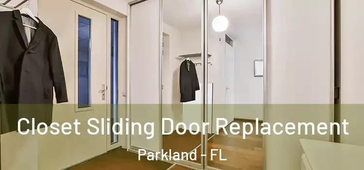  Closet Sliding Door Replacement Parkland - FL