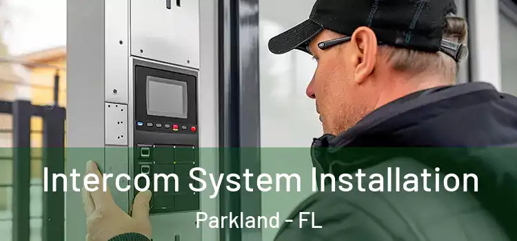  Intercom System Installation Parkland - FL