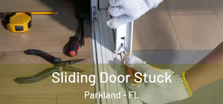  Sliding Door Stuck Parkland - FL
